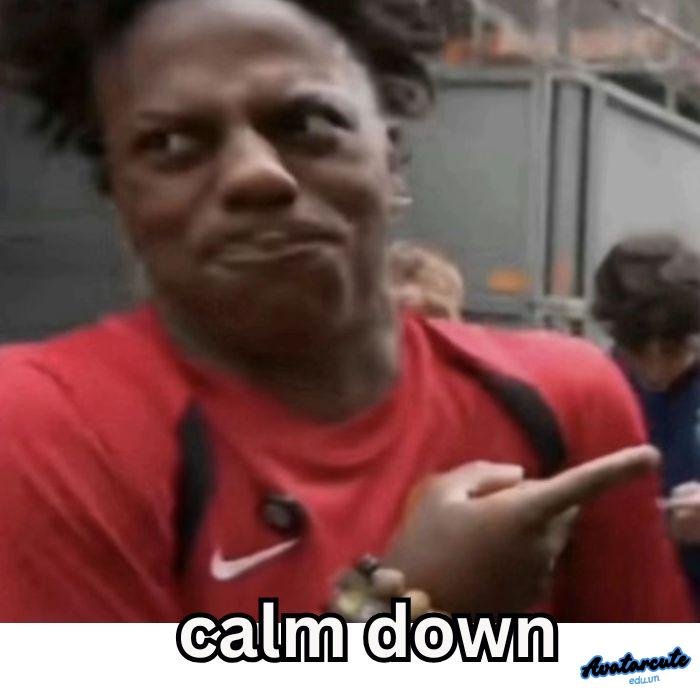 ảnh meme calm down bựa nhất
