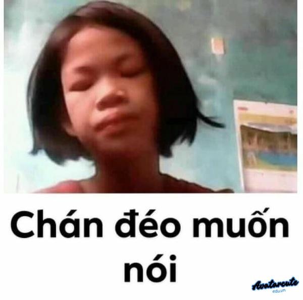 chán đéo buồn nói
